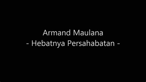 Hebatnya Persahabatan lyrics [Armand Maulana]